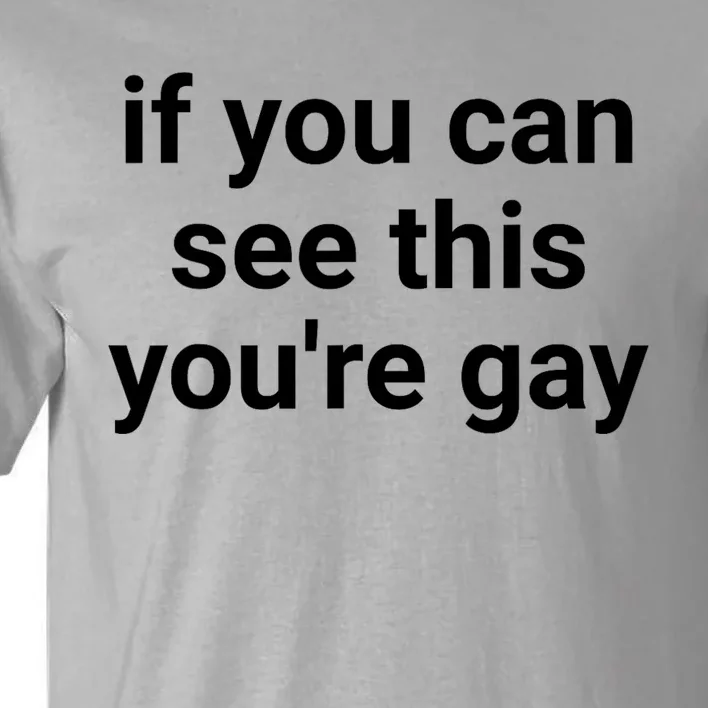 Funny Saying Men Pride Gay If You Can See This Youre Gay Tall T-Shirt