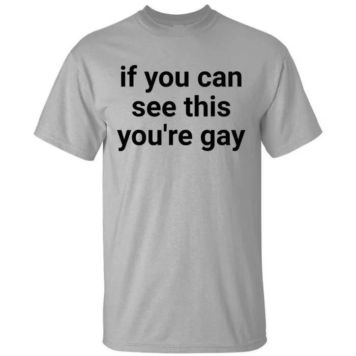 Funny Saying Men Pride Gay If You Can See This Youre Gay Tall T-Shirt