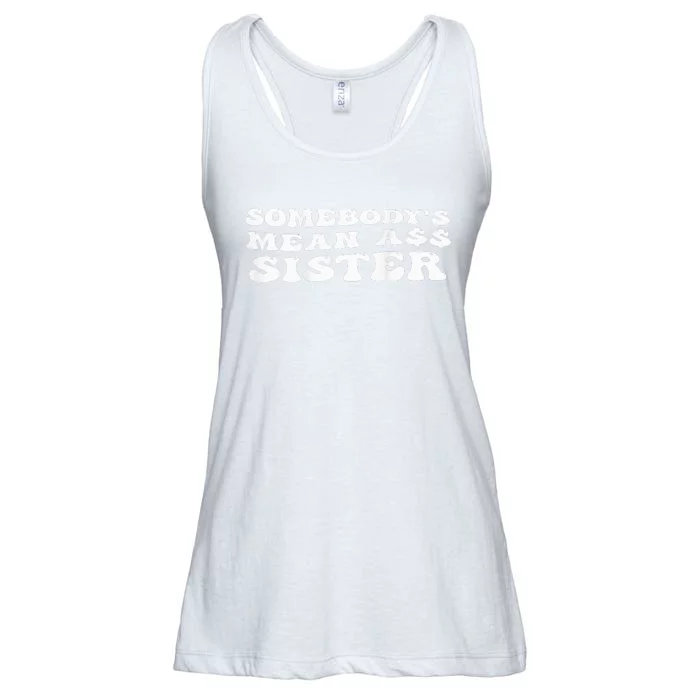 Funny Somebody's Mean Ass Sister Humor Quote On Back Ladies Essential Flowy Tank