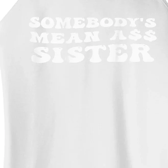 Funny Somebody's Mean Ass Sister Humor Quote On Back Women’s Perfect Tri Rocker Tank