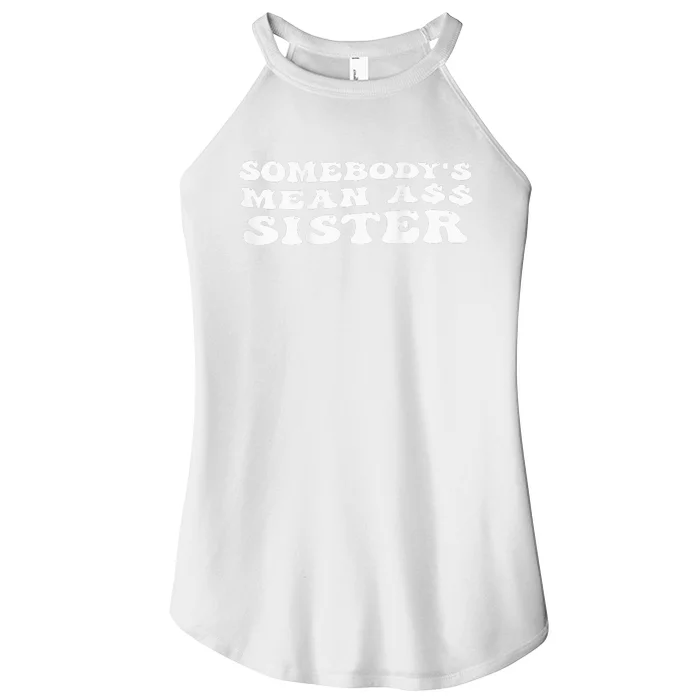 Funny Somebody's Mean Ass Sister Humor Quote On Back Women’s Perfect Tri Rocker Tank