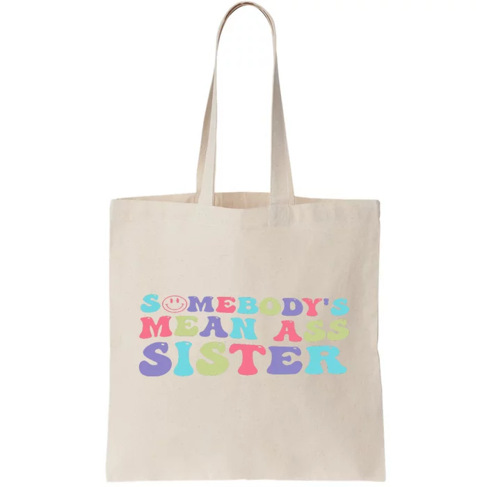 Funny Somebody's Mean Ass Sister Humor Quote Tote Bag