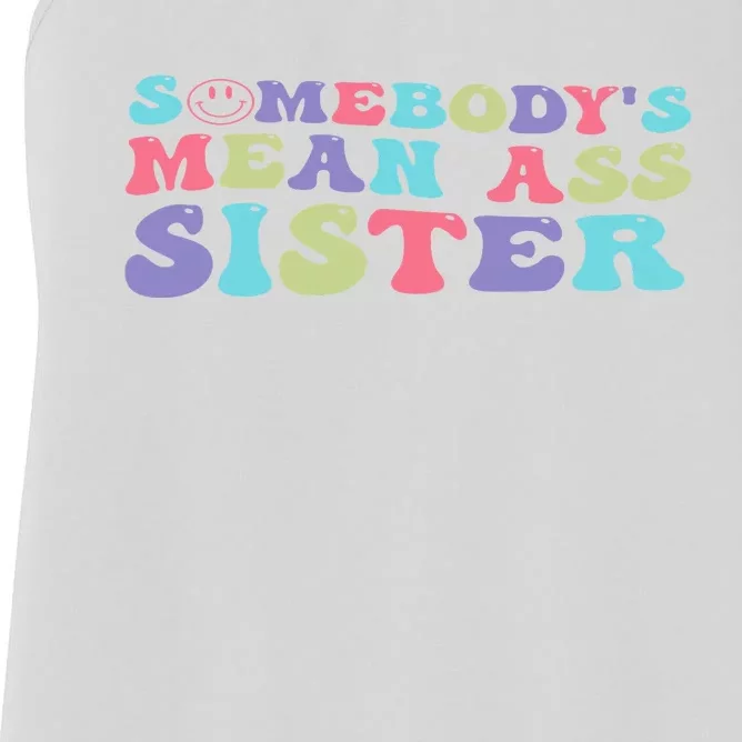 Funny Somebody's Mean Ass Sister Humor Quote Women's Racerback Tank