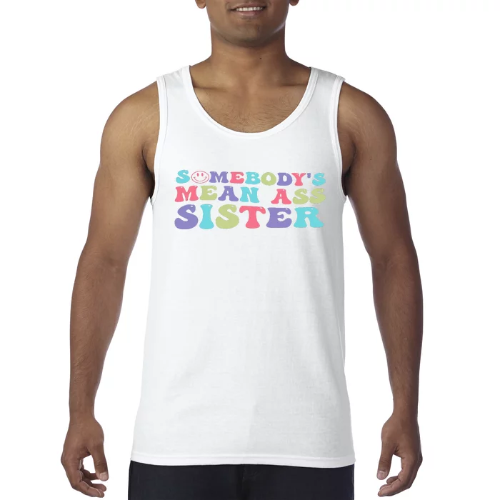 Funny Somebody's Mean Ass Sister Humor Quote Tank Top