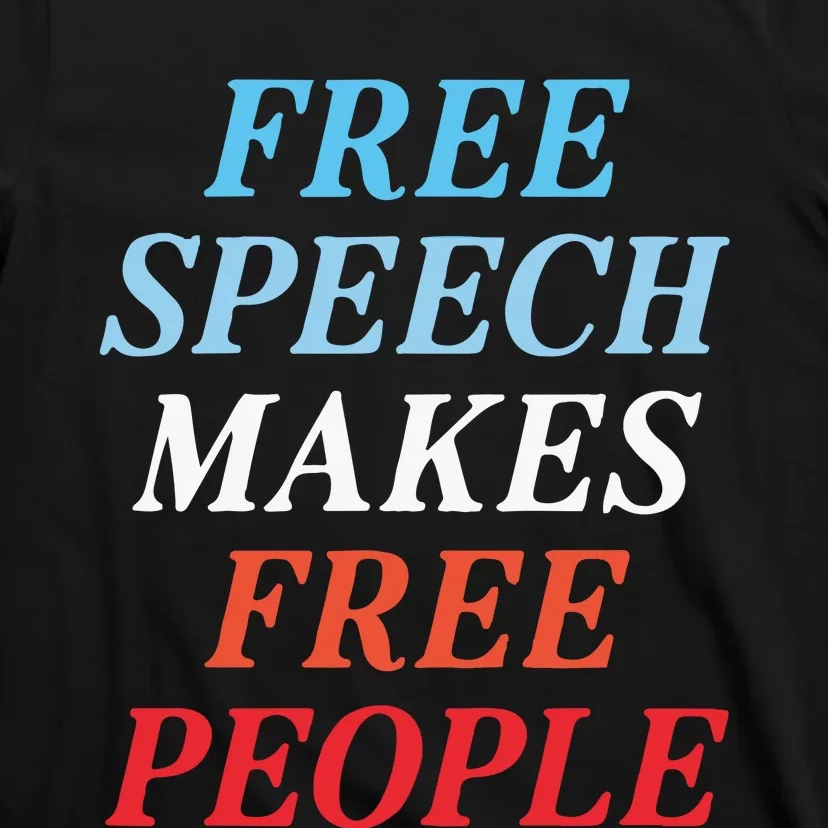 Free Speech Makes Free People T-Shirt