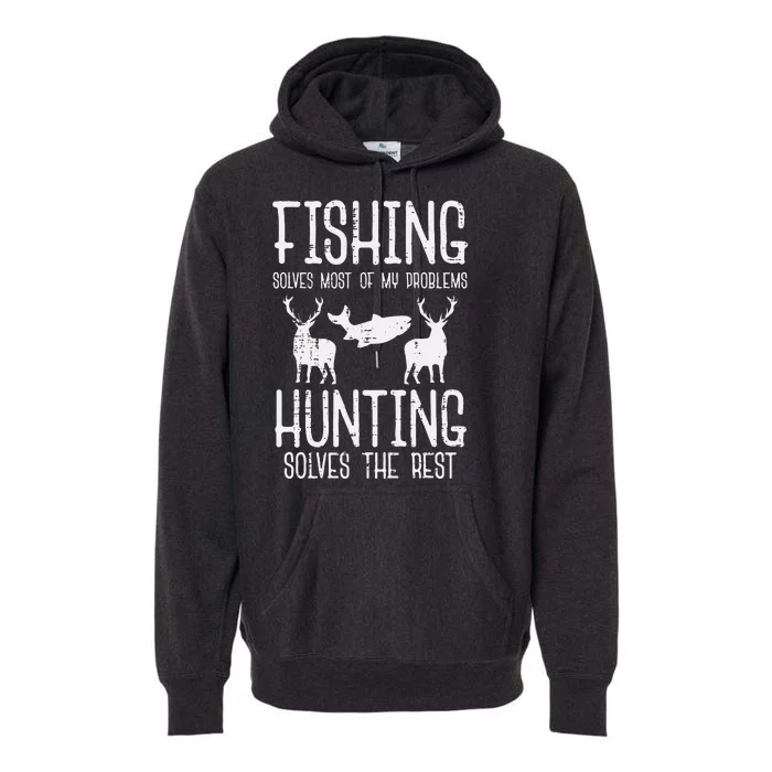 Fishing Solves Most Problems Hunting Rest Premium Hoodie