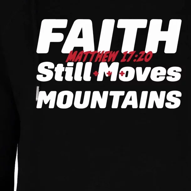 Faith Still Moves Mountains Matthew 17 20 Womens Funnel Neck Pullover Hood