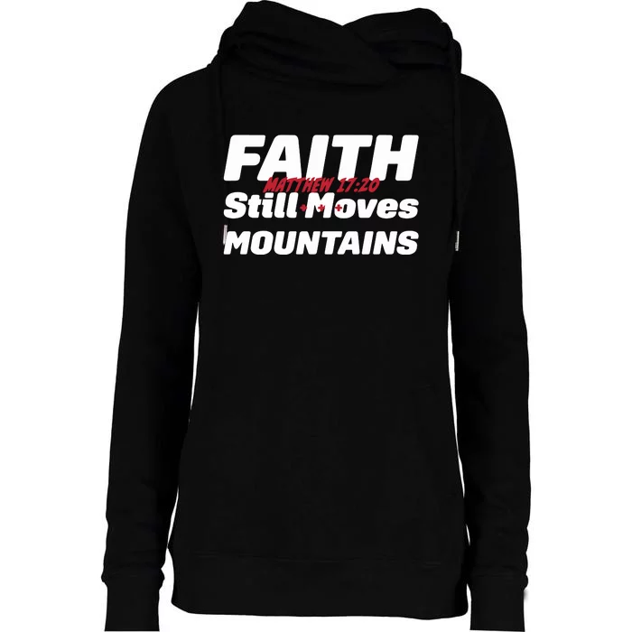 Faith Still Moves Mountains Matthew 17 20 Womens Funnel Neck Pullover Hood