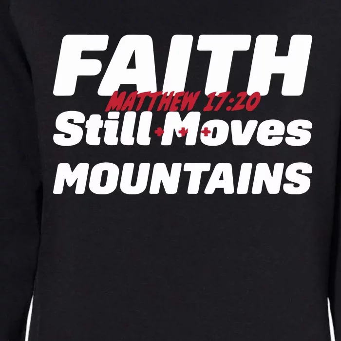 Faith Still Moves Mountains Matthew 17 20 Womens California Wash Sweatshirt