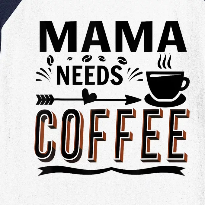 Funny Saying Mama Needs Coffee Baseball Sleeve Shirt