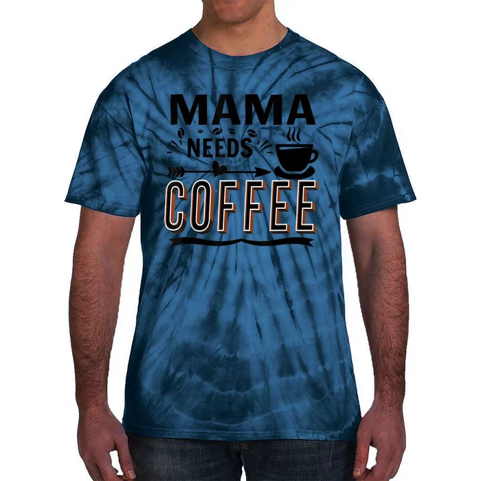 Funny Saying Mama Needs Coffee Tie-Dye T-Shirt