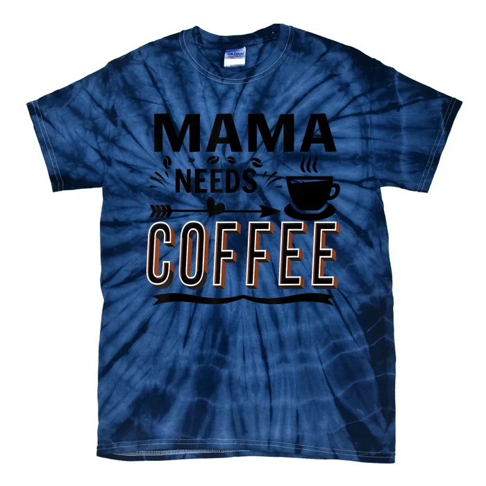 Funny Saying Mama Needs Coffee Tie-Dye T-Shirt