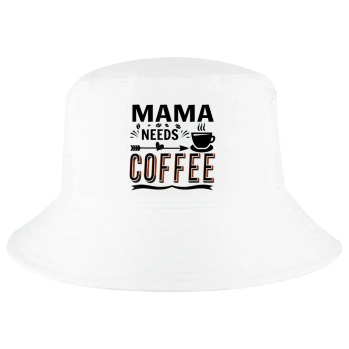 Funny Saying Mama Needs Coffee Cool Comfort Performance Bucket Hat