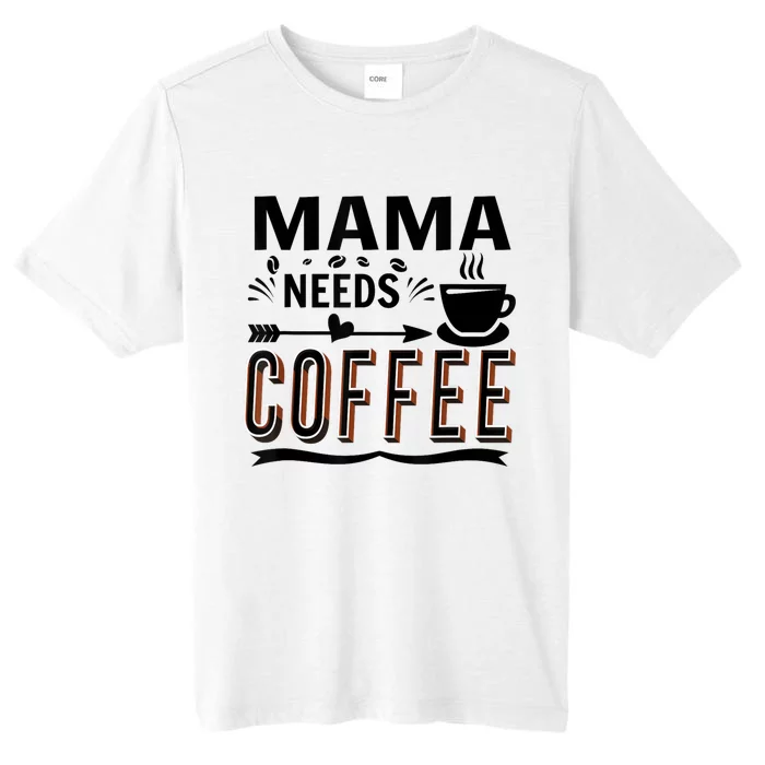 Funny Saying Mama Needs Coffee ChromaSoft Performance T-Shirt