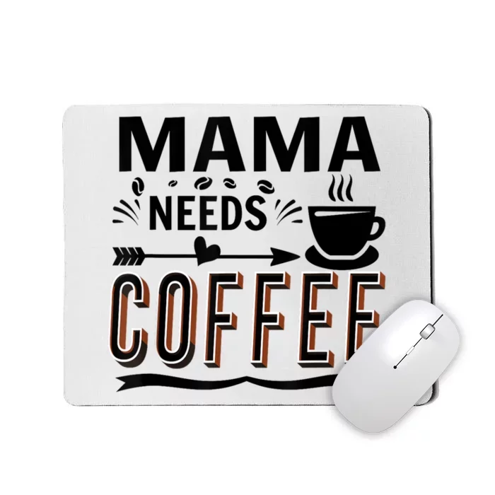 Funny Saying Mama Needs Coffee Mousepad