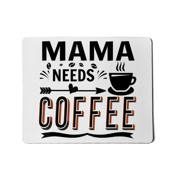 Funny Saying Mama Needs Coffee Mousepad