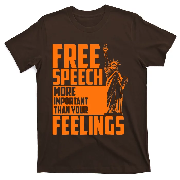 Free Speech More Important Than Your Feelings T-Shirt