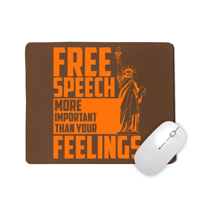 Free Speech More Important Than Your Feelings Mousepad