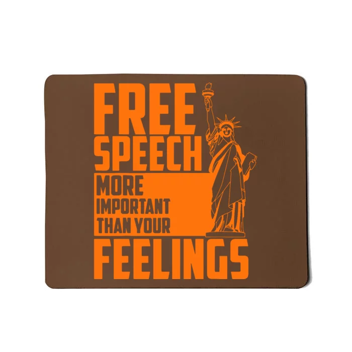 Free Speech More Important Than Your Feelings Mousepad