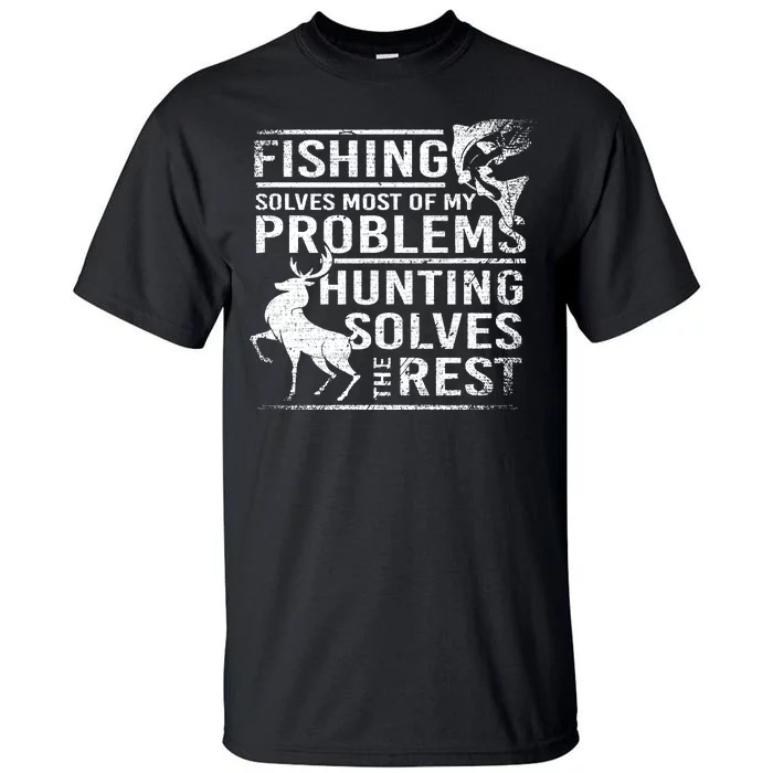 Fishing Solves Most Of My Problems Deer Hunting Tall T-Shirt