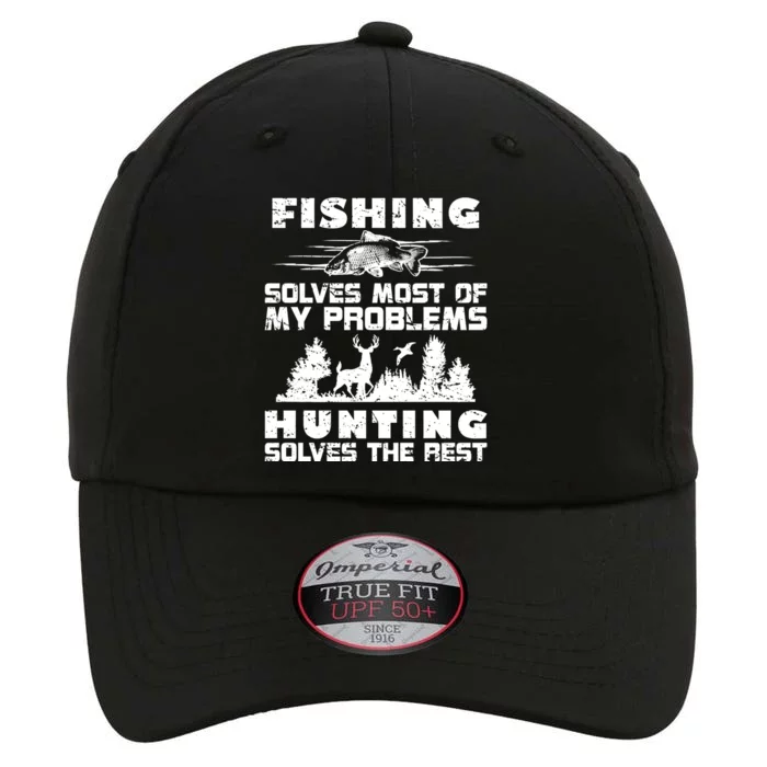 Fishing Solves Most Of My Problems Hunting The Rest Fishing Funny Gift The Original Performance Cap