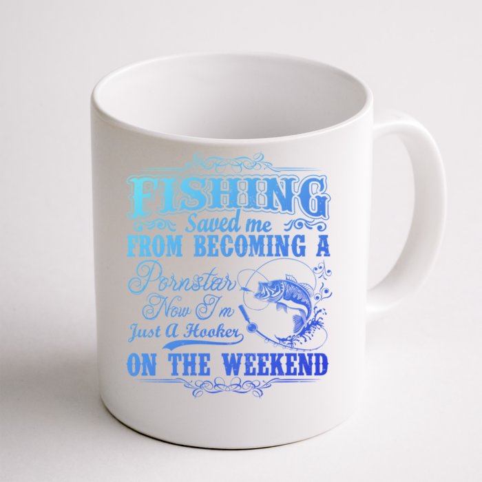 Fishing Saved Me From Becoming A Pornstar Gift Front & Back Coffee Mug