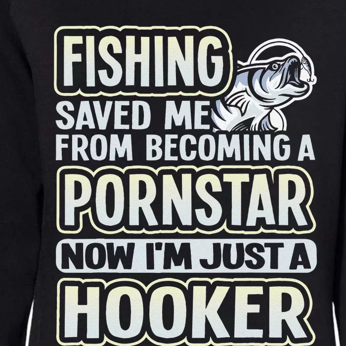 Fishing Saved Me From Becoming A Pornstar Funny Womens California Wash Sweatshirt