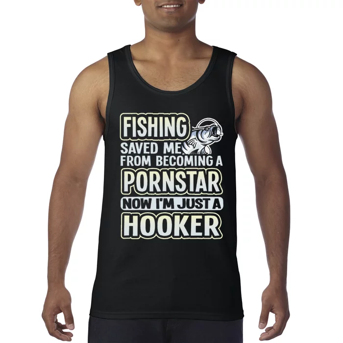 Fishing Saved Me From Becoming A Pornstar Funny Tank Top