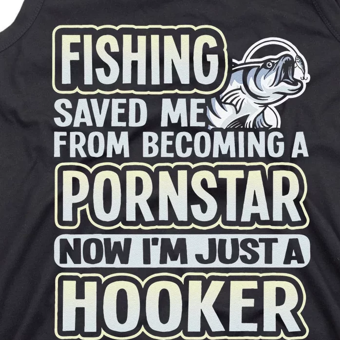 Fishing Saved Me From Becoming A Pornstar Funny Tank Top