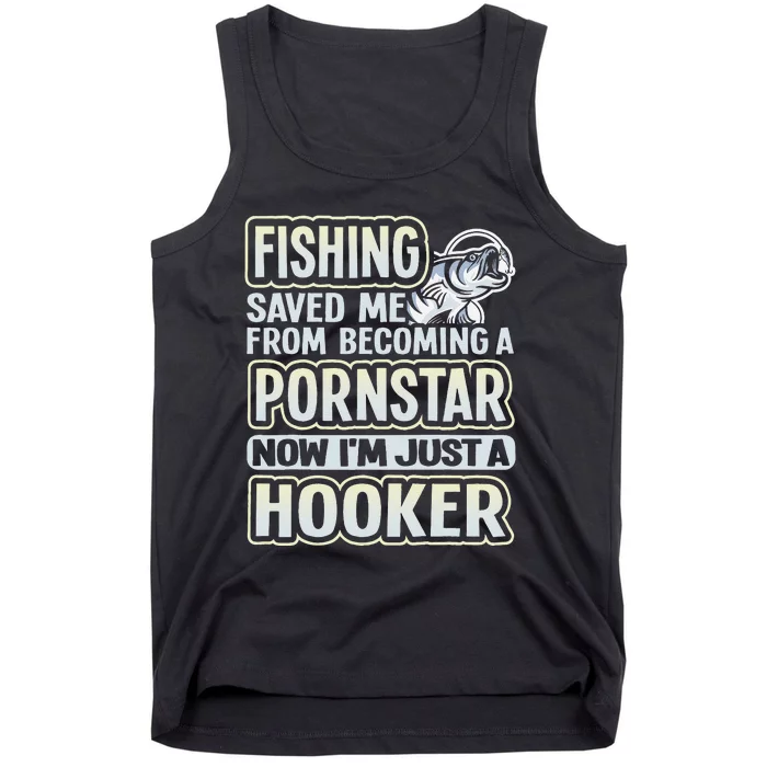 Fishing Saved Me From Becoming A Pornstar Funny Tank Top