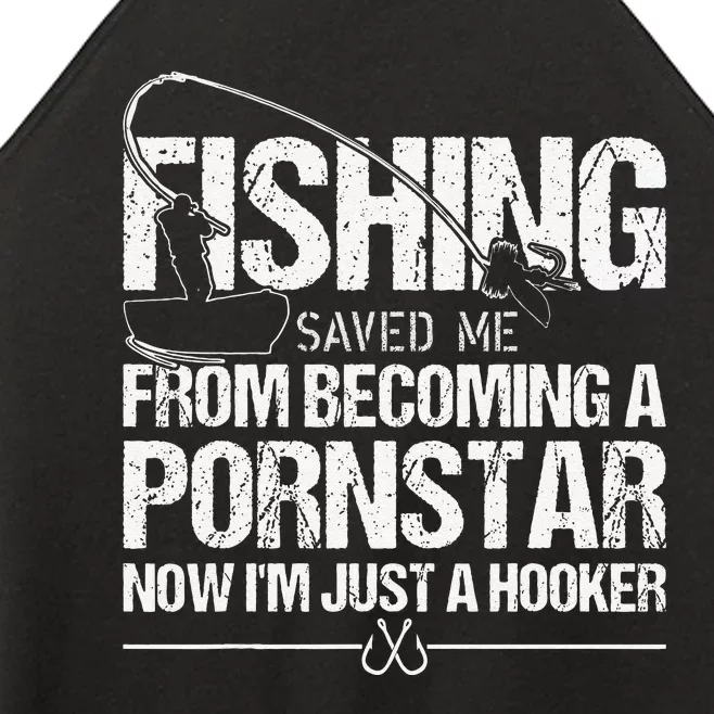 Fishing Saved Me From Becoming A Pornstar Women’s Perfect Tri Rocker Tank