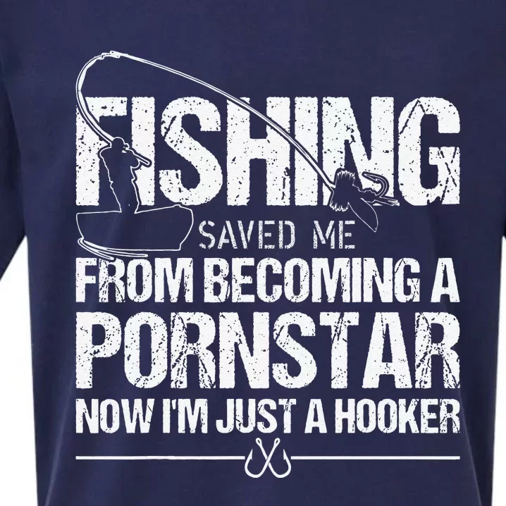 Fishing Saved Me From Becoming A Pornstar Sueded Cloud Jersey T-Shirt