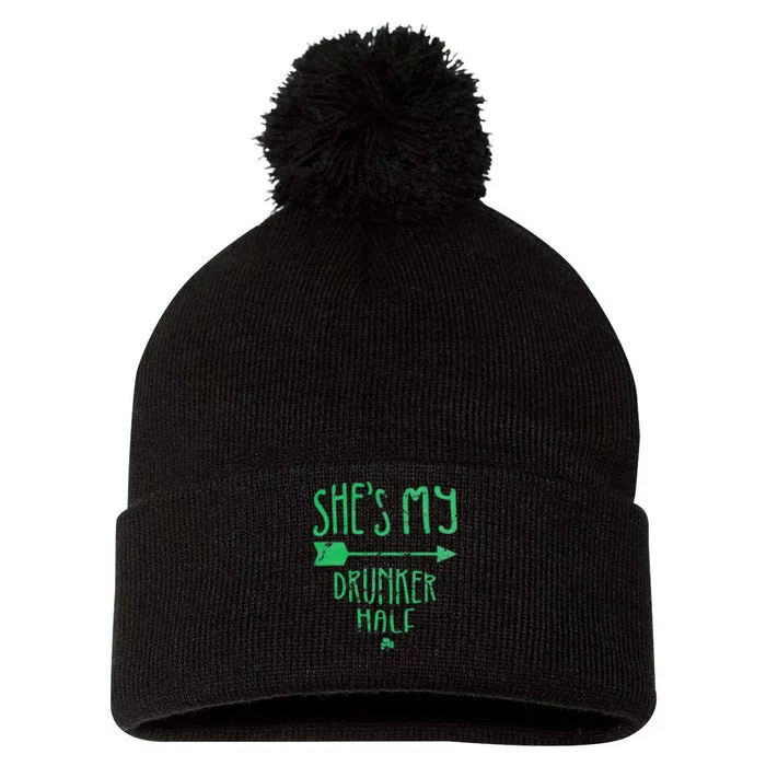 Funny She's My Drunker Half Saint Patrick's Day Couples Pom Pom 12in Knit Beanie