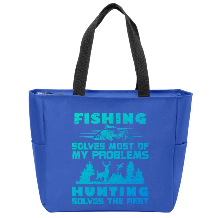 Fishing Solves Most Of My Problems Hunting The Rest Fishing Gift Zip Tote Bag