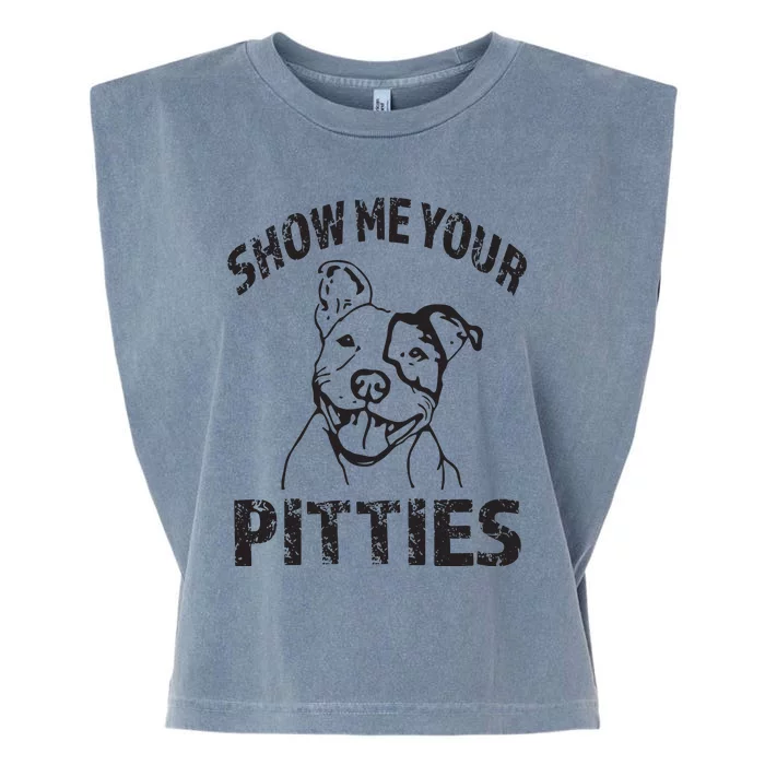 Funny Show Me Your Pitties Shirts Pitbull Owner Garment-Dyed Women's Muscle Tee