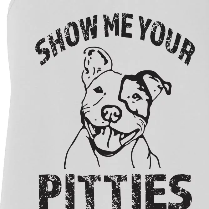 Funny Show Me Your Pitties Shirts Pitbull Owner Women's Racerback Tank