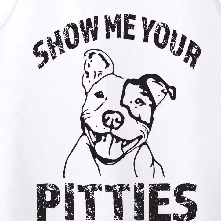 Funny Show Me Your Pitties Shirts Pitbull Owner Performance Tank