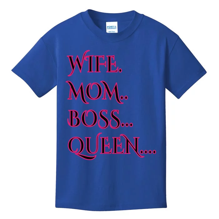 Funny Sayings Meaningful Gift Cute Gift Wife Mom Boss Queen Meaningful Gift Kids T-Shirt