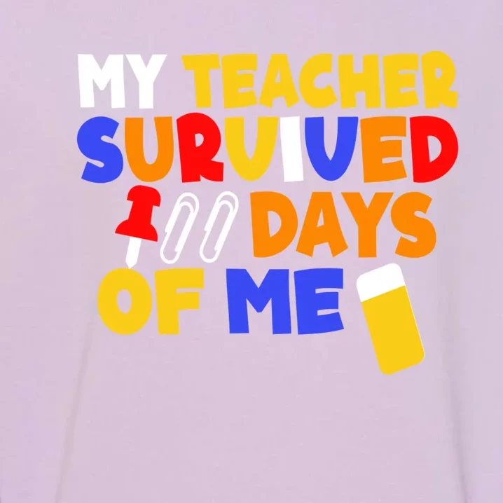 Funny Student Meaningful Gift My Teacher Survived 100 Days Of Me Cool Gift Garment-Dyed Sweatshirt