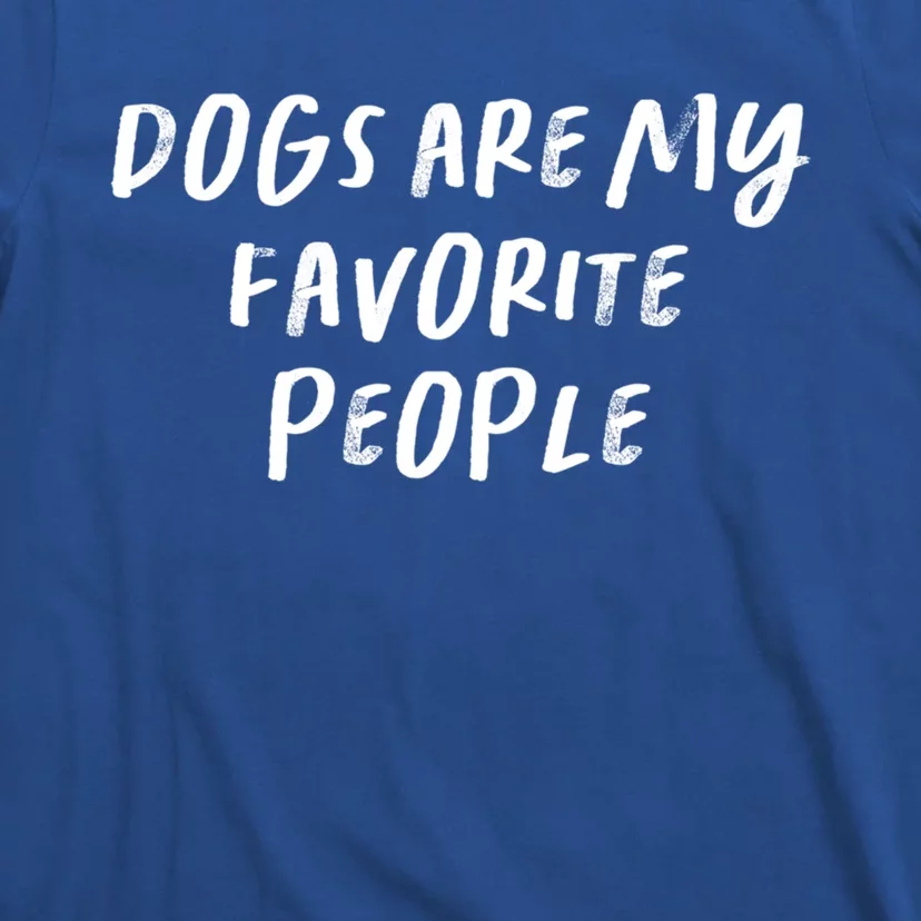 Funny Saying Mom Gift Dogs Are My Favorite People Gift T-Shirt