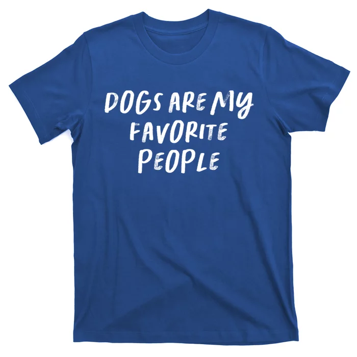 Funny Saying Mom Gift Dogs Are My Favorite People Gift T-Shirt