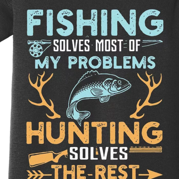 Fishing Solves Most Of My Problems Hunting Solves The Rest Baby Bodysuit