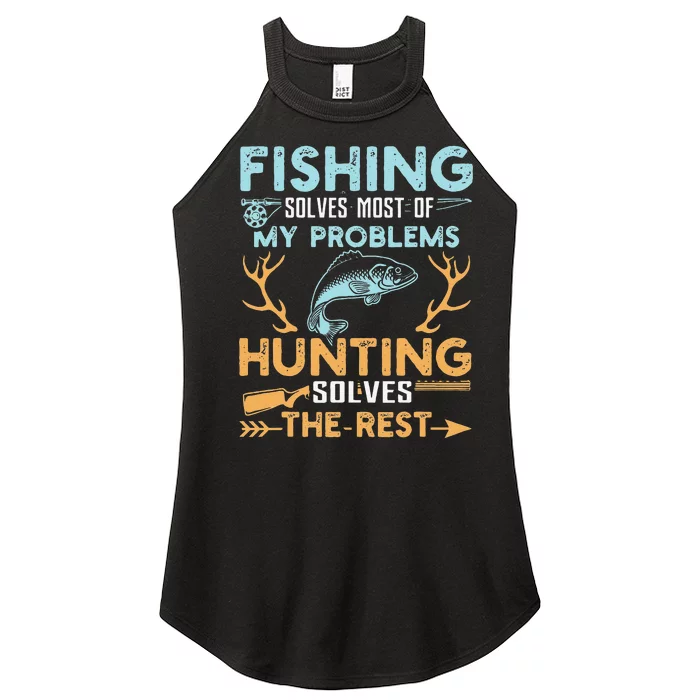 Fishing Solves Most Of My Problems Hunting Solves The Rest Women’s Perfect Tri Rocker Tank