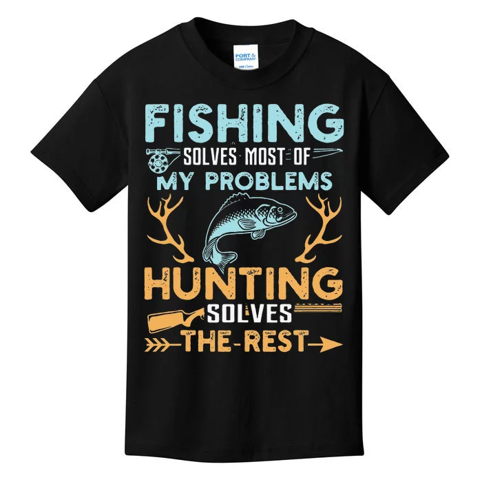 Fishing Solves Most Of My Problems Hunting Solves The Rest Kids T-Shirt