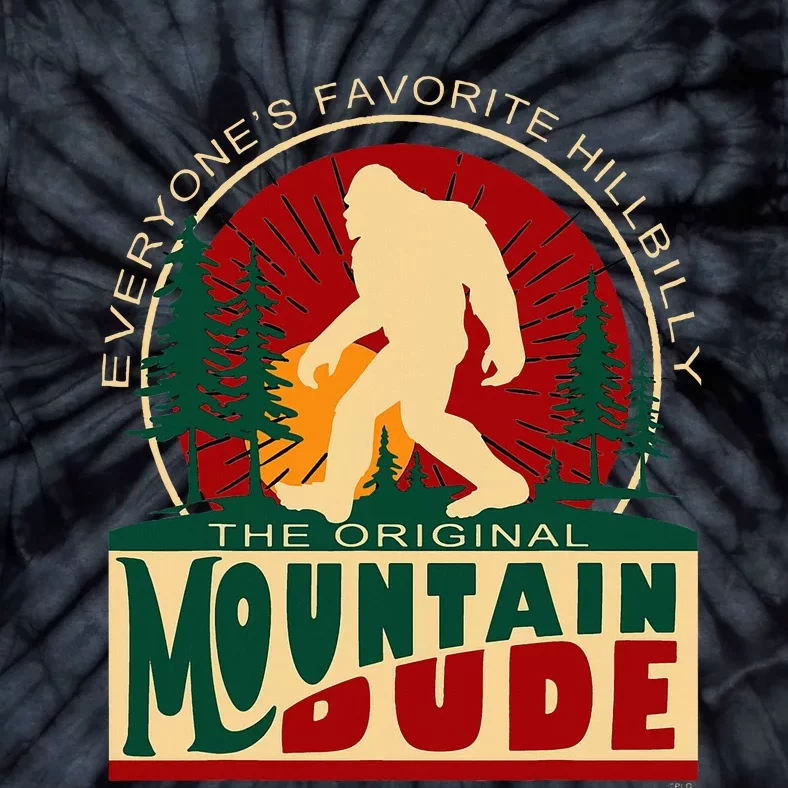 Funny Sasquatch Mountain Dude EveryoneS Favorite Hillbilly Tie-Dye T-Shirt