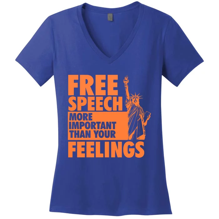 Free Speech More Important Than Your Feelings Meaningful Gift Women's V-Neck T-Shirt