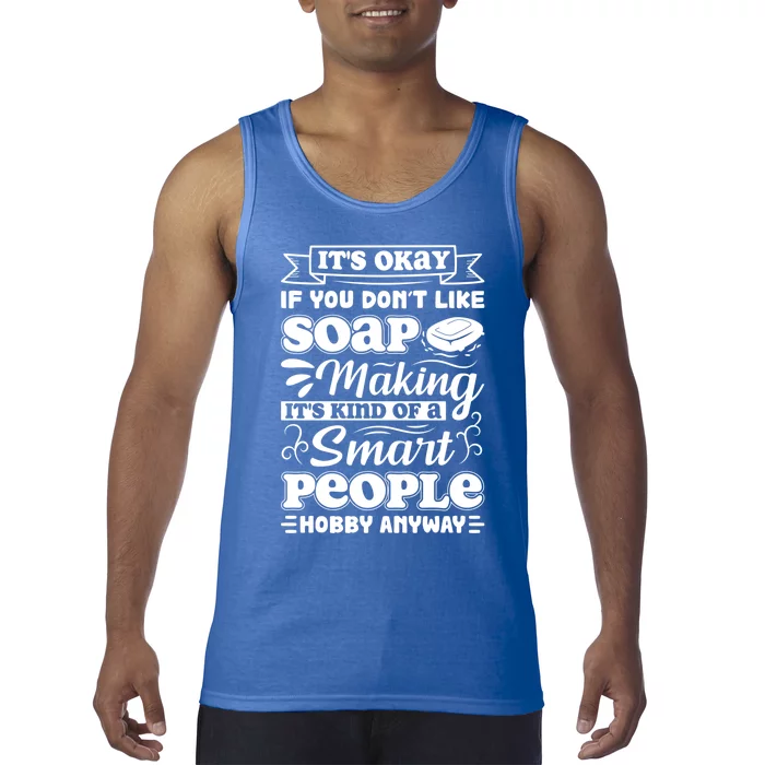 Funny Soap Making Soap Maker Soap Dealer Perfect Funny Gift Tank Top