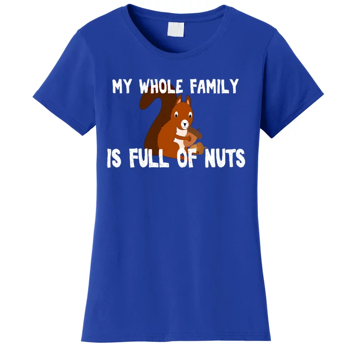 Funny Squirrel My Family Is Full Of Nuts Gift Women's T-Shirt