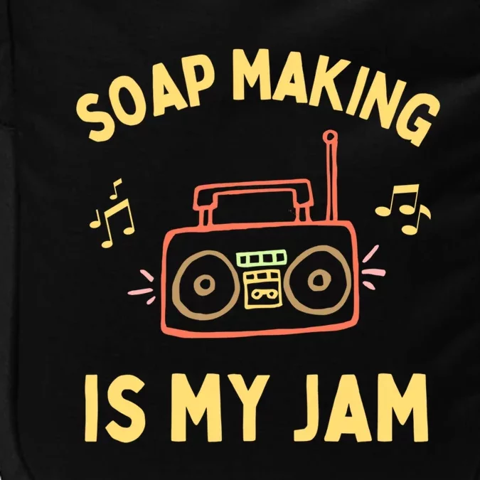 Funny Soap Making Is My Jam Soap Maker I Make Soap Great Gift Impact Tech Backpack