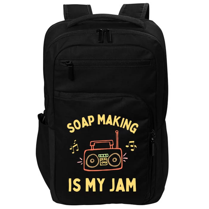 Funny Soap Making Is My Jam Soap Maker I Make Soap Great Gift Impact Tech Backpack